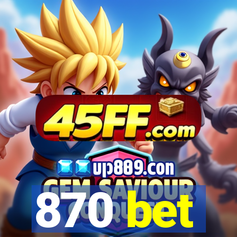 870 bet